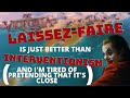 Interventionism is a TRAP, Laissez Faire is Just BETTER