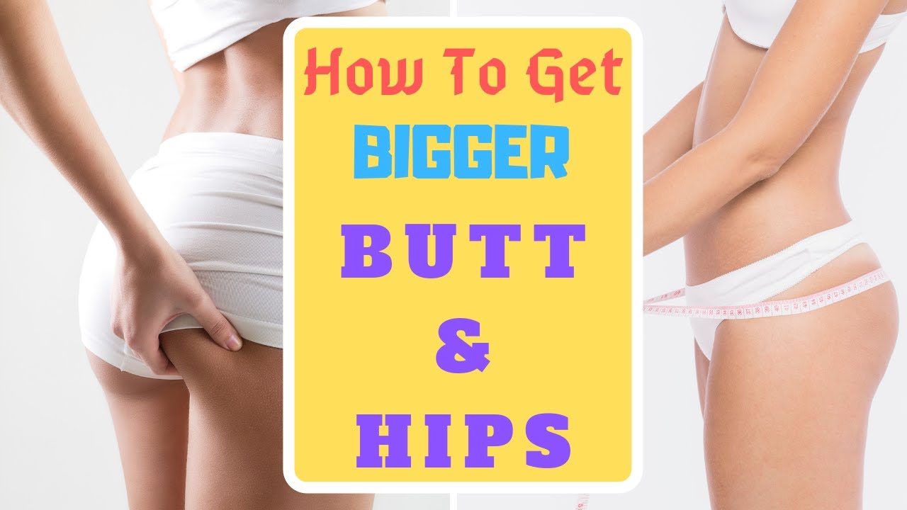 How To Get A Bigger Butt and hips | how to get a big butt fast