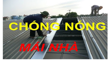 Hướng Dẫn Thi Công Tấm Cách Nhiệt  Chống Nóng Cho Mái Tôn | Hiệu Quả Cao | Giá Thành Rẻ