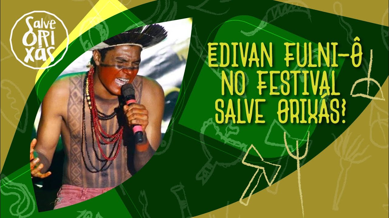 Festival Salve Orixás: show de Edivan Fulni-ô!