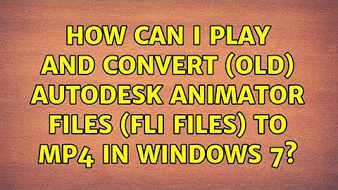 How can I play and convert (old) autodesk animator files (FLI files) to MP4 in Windows 7?