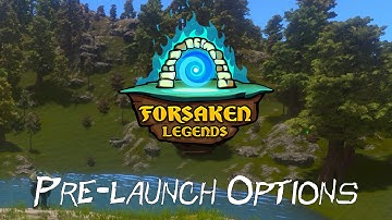Forsaken Legends - Prelaunch Options - Multiplayer Open World Procedural Sandbox Game