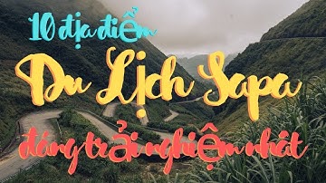 Top 10 địa điểm du lịch Sapa rất đáng để trải nghiệm