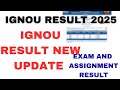 IGNOU Result 2025 | IGNOU Result New Update | Exam and Assignment Result