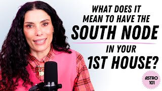 What Does It Mean To Have The South Node In Your 1St House? Chani Astro 101