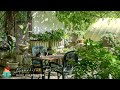 [無廣告版] 在大自然中讀書 ☕ 最放鬆的森林音樂～壓力釋放～ Romantic Piano With Nature Ambience for Studying &amp; Working