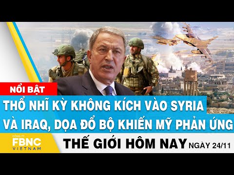 Video Tin thế giới 24/11 | Thổ Nhĩ Kỳ không kích vào Syria... - youtube