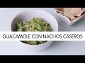 Guacamole con nachos caseros