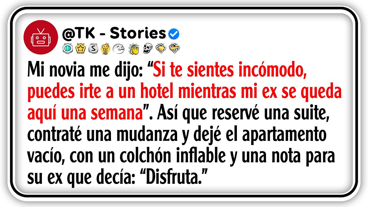 Mi novia me dijo: “Si te sientes incómodo, puedes irte a un hotel mientras mi ex se queda aquí...