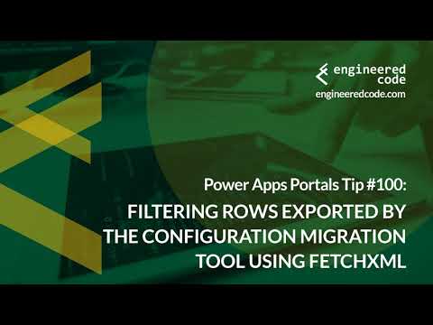 Power Apps Portals Tip #100 - Filter Rows Exported By Configuration Migration Tool - Engineered Code