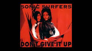 Sonic Surfers - Don't Give It Up (Don't You Ever Stop Mix) (Radio Edit) Remasterizado 2010