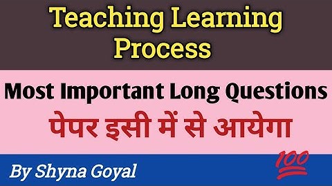 Teaching Learning Process Important Questions |B.Ed Sem 1 Notes|Shyna Goyal