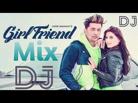 GIRL FRIEND JASS MANAK'S    Everytime I See you in my dreams DJ Mix