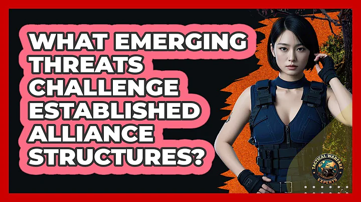 What Emerging Threats Challenge Established Alliance Structures? - Tactical Warfare Experts