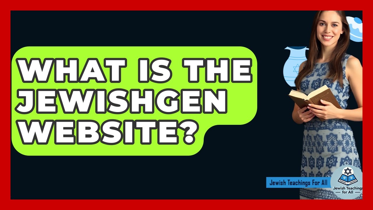 What Is The JewishGen Website? - Jewish Teachings For All