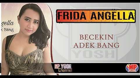 BECEKIN ADEK BANG - FRIDA ANGELLA... Terbaru...