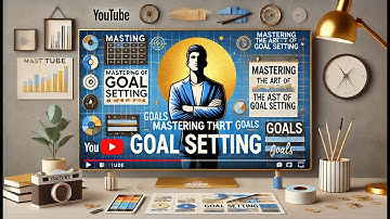 MASTERING THE ART OF GOAL SETTING: YOUR BLUEPRINT TO SUCCESS.