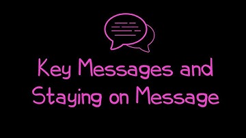 Key Messages and Staying on Message