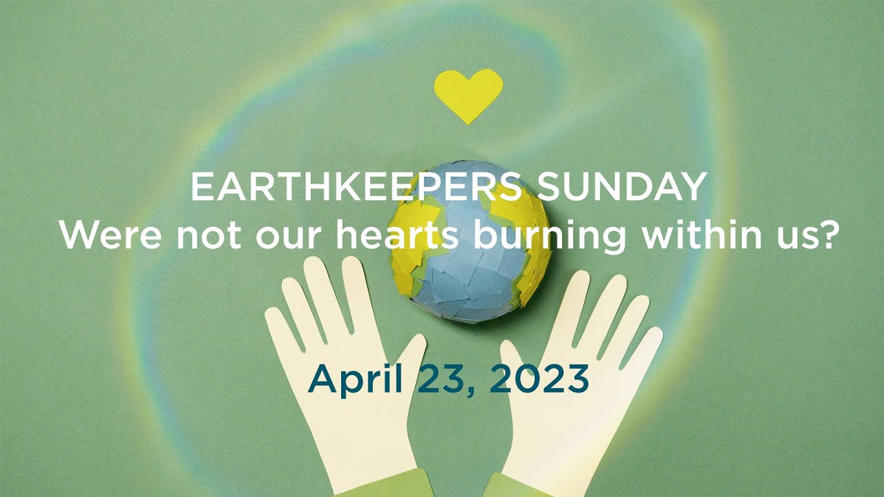 Earthkeepers Sunday | Were Not Our Hearts Burning Within Us? | Hamline ...