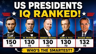 Smartest U.S. Presidents Ranked by IQ | Who Had the Highest IQ?