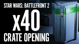 STAR WARS BATTLEFRONT 2 | MASSIVE 40 CRATE OPENING VIDEO