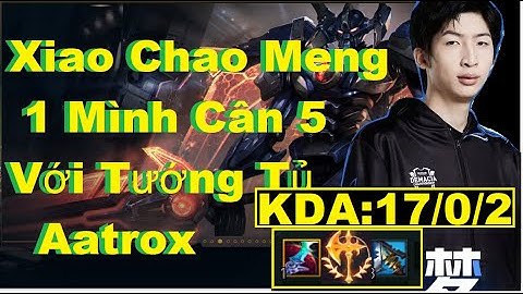 Xiao Chao Meng 1 Mình Cân 5 Với Tướng Tủ Aatrox Cực Khét/DariusLol