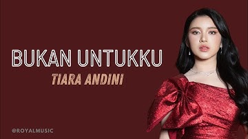 BUKAN UNTUKKU - TIARA ANDINI (Official Lyric Video)