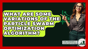 What Are Some Variations Of The Particle Swarm Optimization Algorithm? - The Friendly Statistician