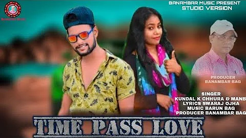 Time Pass Love // Studio Version // Kundal k Chura and Manbi //new sambalpuri song // Banambar Music