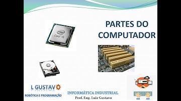 AULA 04: Partes básicas de um computador - Informática Industrial