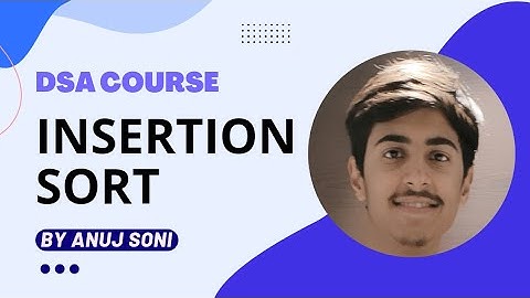 Insertion Sort Algorithm | DSA Course | by Anuj Soni | Notes in Description 👇