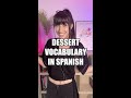 Dessert vocabulary in Spanish