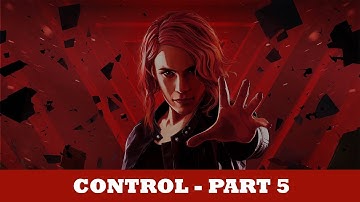 Control | First Playthrough | No Commentary - Part 5