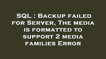 SQL : Backup failed for Server, The media is formatted to support 2 media families Error