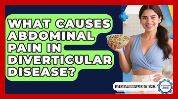 What Causes Abdominal Pain In Diverticular Disease? - Diverticulitis Support Network