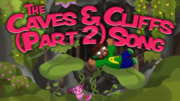 The Caves & Cliffs: Part 2 Update Song! (The 1.18 Song!)