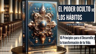 El Poder oculto de los Hábitos_10 Principios para la transformación de tu vida Orison Swett Marden