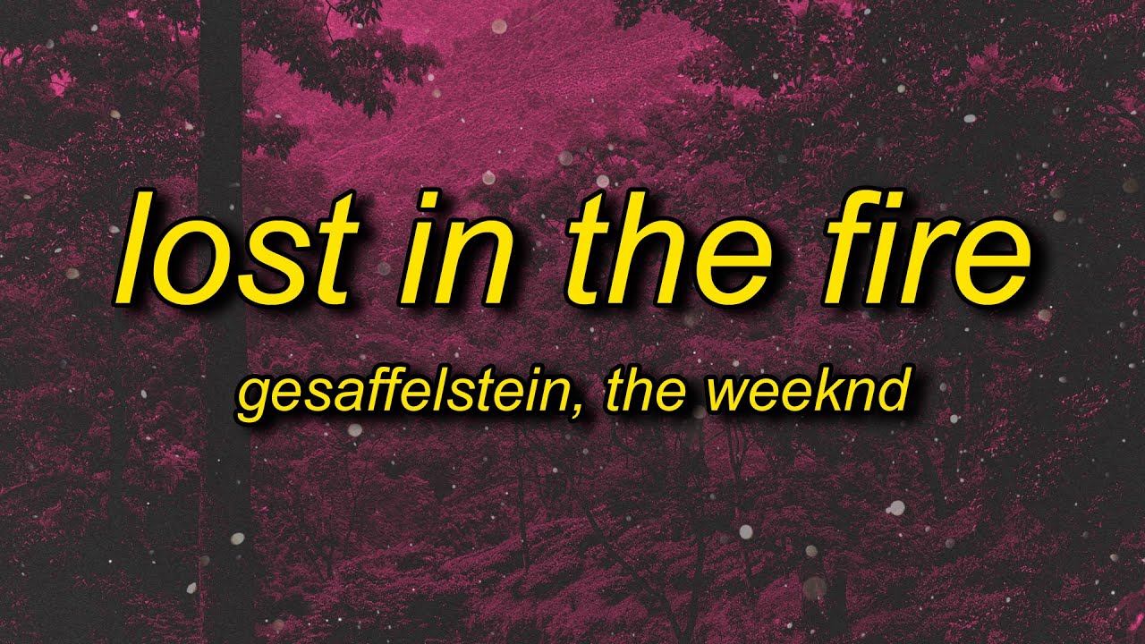 Gesaffelstein, The Weeknd - Lost in the Fire (sped up/tiktok version) Lyrics | my the photo tiktok