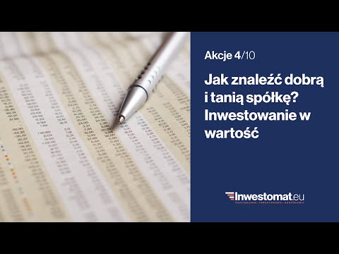 Akcje (4/10) – Jak znaleźć dobrą i tanią spółkę? Inwestowanie w wartość