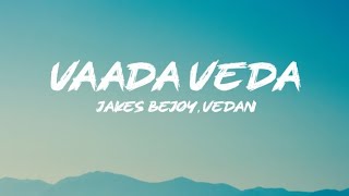 Vaada Veda (Lyrics) - | Jakes Bejoy | Vedan | Narivetta |