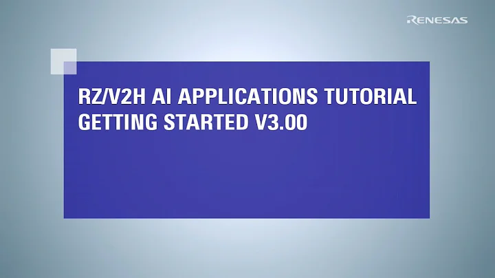 RZ/V2H AI Applications Tutorial - Getting Started v3.00