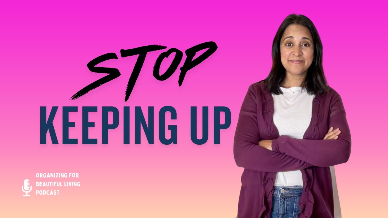 Keeping Up vs. Being Organized: Why Your Home Still Feels Exhausting
