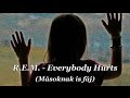 R.E.M. -  Everybody Hurts / Másoknak is fáj  (magyar felirattal)