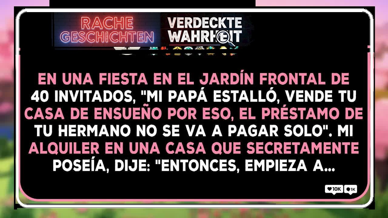 Mi Papá Gritó ＂Vende Tu Casa De Ensueño, Tu Préstamo No Se Va A Pagar Solo＂ Sonreí Y Me Fui, P