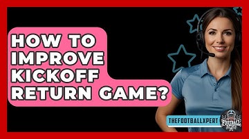 How To Improve Kickoff Return Game? - The Football Xpert