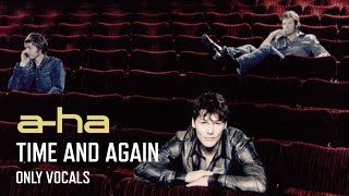 a-ha - Time and Again (Only Vocals)