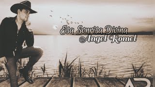 Esa Sonrisa Divina - Angel Romel (Lyric Vídeo)