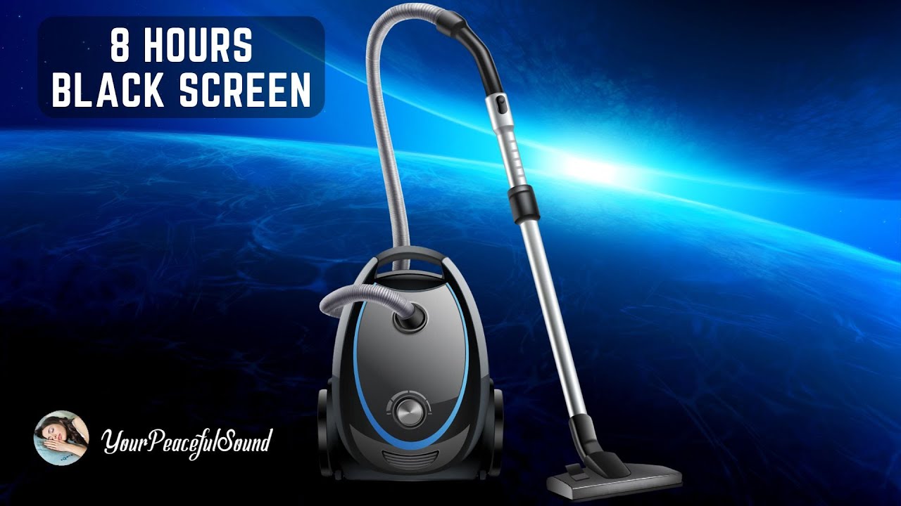 Vacuum Cleaner Sound 8 Hours Black Screen White Noise Sounds