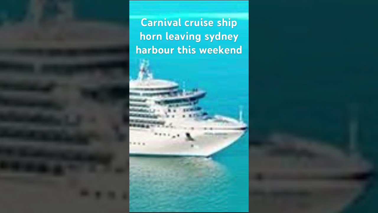 Carnival cruise ship horn leaving sydney harbour bridge this weekend