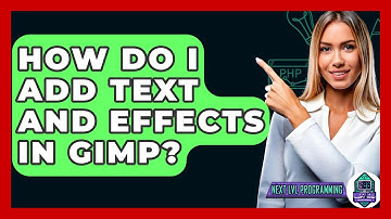 How Do I Add Text And Effects In GIMP? - Next LVL Programming
